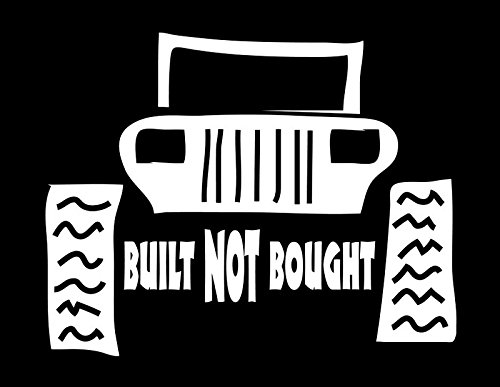 Jeep Built Not Bought Vinyl Decal Sticker|Walls Cars Trucks Vans Laptops|White|5.5 In|KCD725