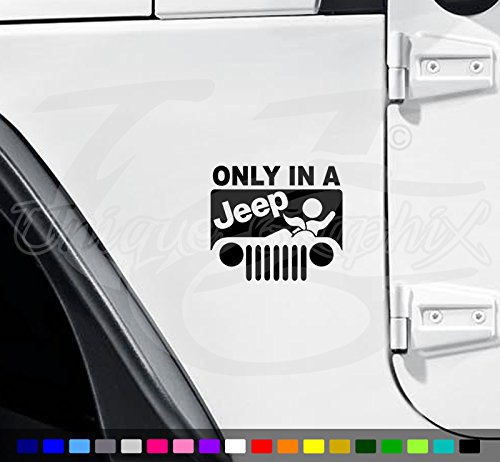 Only in a Jeep Funny Vinyl Decal 1 Pair By Unique Graphix